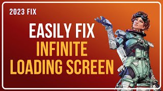 Easily FIX Apex Legends Infinite Loading Screen 2023 WORKING Methods [upl. by Snyder]