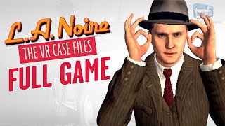 LA Noire VR  Full Game Walkthrough [upl. by Hgielek]