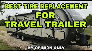 HORRIBLE Travel Trailer TIRES What I recommend Watch [upl. by Yrnehnhoj]