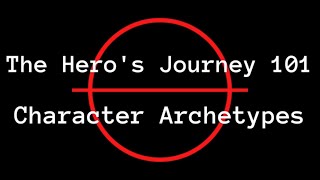 The Heros Journey Character Archetypes 101 [upl. by Phares597]