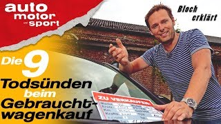 Die 9 Todsünden beim Gebrauchtwagenkauf  Bloch erklärt 43 auto motor und sport [upl. by Nirac]