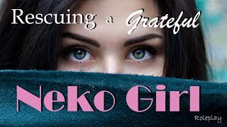 Rescuing a Grateful Neko Girl ASMR Roleplay  Gender Neutral Female x Listener Fanservice [upl. by Delsman881]