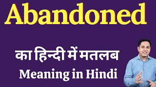 Abandoned meaning in Hindi  Abandoned का हिंदी में अर्थ  explained Abandoned in Hindi [upl. by Nemra80]