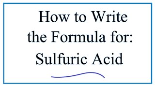 How to Write the Formula for Sulfuic Acid [upl. by Bartosch]