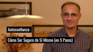 Autoconfianza Cómo Ser Seguro de Sí Mismo en 5 Pasos [upl. by Marrilee]