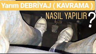 Yarım DEBRİYAJ KAVRAMA Nasıl Kullanılır [upl. by Takken]