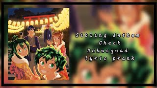 sibling anthem check  Lyric prank by the Dekusquad [upl. by Freudberg237]