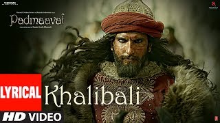 Padmaavat Khalibali Lyrical Video Song  Deepika Padukone  Shahid Kapoor  Ranveer Singh [upl. by Eselahs838]