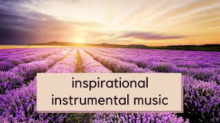 Inspirational Music Instrumental  Calming  Relaxing Instrumental Music [upl. by Aronoff]