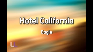 Hotel California  Eagle Lyric [upl. by Llenra]