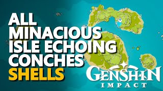 All Minacious Isle Echoing Conches Genshin Impact Shells [upl. by Anilad]