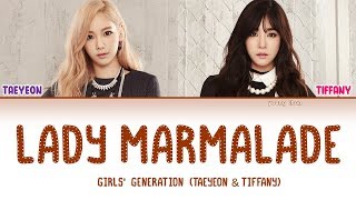 Girls Generation Taeyeon Tiffany  Lady Marmalade Lyrics [upl. by Venditti]