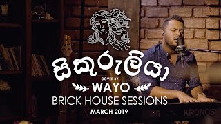 Sikuruliya සිකුරුලියා Cover  WAYO Brick House Sessions March 2019 [upl. by Reham498]