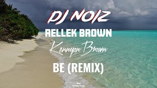 DJ Noiz amp Rellek Brown  Be Remix ft Kennyon Brown [upl. by Oraneg]