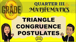 TRIANGLE CONGRUENCE POSTULATES  GRADE 8 MATHEMATICS Q3 [upl. by Guibert]