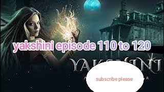 Yakshini episode 111 to 120 Yakshini Episode 111 se 120 Pocket fm [upl. by Attey]