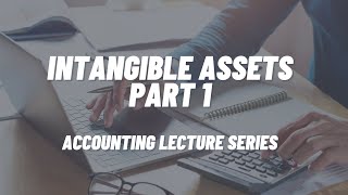 Intangible Assets Part 1 [upl. by Prudi]