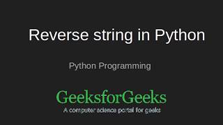 Reverse string in Python  GeeksforGeeks [upl. by Aicia407]