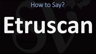 How to Pronounce Etruscan CORRECTLY [upl. by Iaka51]