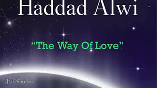 Haddad Alwi  The Way Of Love [upl. by Odinevneib]