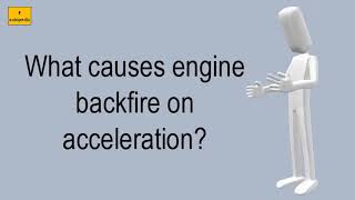 What Causes Engine Backfire On Acceleration [upl. by Latnahs727]