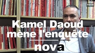 Kamel Daoud mène lenquête • Nova [upl. by Gemma622]