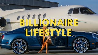 Billionaire Lifestyle  Life Of Billionaires amp Rich Lifestyle  Motivation 1 [upl. by Lynad]