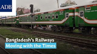 Bangladesh’s Railways Moving with the Times [upl. by Holt]