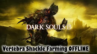 Dark Souls 3  Vertebra Shackle Farming OFFLINE [upl. by Matazzoni]