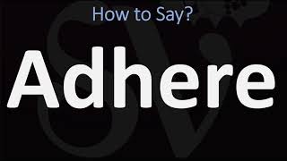 How to Pronounce Adhere CORRECTLY [upl. by Odnanref]