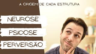 Neurose x Psicose x Perversão  Entenda as estruturas clínicas [upl. by Ecirrehs]