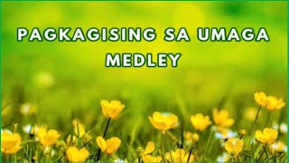 PAGKAGISING SA UMAGA MEDLEY with Lyrics [upl. by Noell]