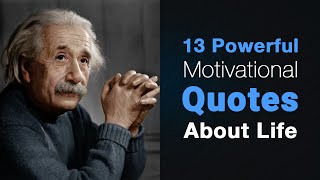 13 Powerful Motivational Quotes About Life [upl. by Mastat]