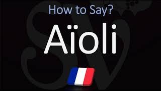 How to Pronounce Aïoli CORRECTLY [upl. by Isak]