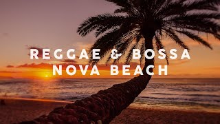 Reggae amp Bossa Nova Beach  Cool Music [upl. by Shaver]