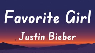 Justin Bieber  Favorite Girl Lyrics [upl. by Gant222]