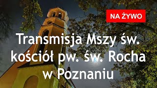 Parafia Rzymskokatolicka pw św Rocha w Poznaniu  transmisja na żywo [upl. by Einberger739]