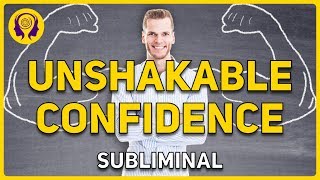 ★UNSHAKABLE CONFIDENCE★ Overcome SelfDoubt Boost Your Confidence amp SelfEsteem  SUBLIMINAL 🎧 [upl. by Felipa]