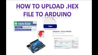 How to upload HEX file on to Arduino Board [upl. by Mei836]