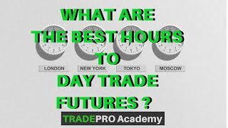 What are the BEST Hours to Day Trade Futures  TradePro Academy [upl. by Centonze]