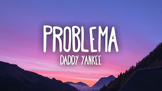 Daddy Yankee  Problema LetraLyrics [upl. by Nosidam]