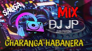 Mix Charanga Habanera  Lo Mejor de La Charanga Habanera SALSA By Juan Pariona  DJ JP [upl. by Bulley]