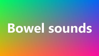 Bowel sounds  Medical Meaning and Pronunciation [upl. by Chang]