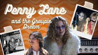 Penny Lane and the Groupie Dream  An Almost Famous and Groupie Style Analysis [upl. by Jaban]