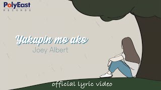 Joey Albert  Yakapin Mo Ako Lyric [upl. by Staley]