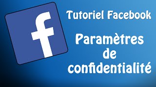 Tutoriel Facebook  Régler les paramètres de confidentialité [upl. by Milicent148]