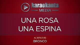 Karaokanta  Bronco  Una rosa una espina [upl. by Dorry]