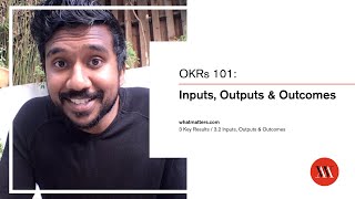 OKRs 101  Lesson 32 Inputs Outputs and Outcomes  Learn how to set and achieve audacious goals [upl. by Hcirdeirf140]