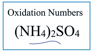 How to find the Oxidation Numbers for NH42SO4 [upl. by Bonnie]