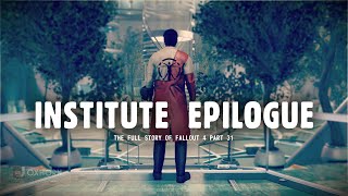 The Institute Ending amp its Epilogue  The Story of Fallout 4 Part 31 [upl. by Carnes]